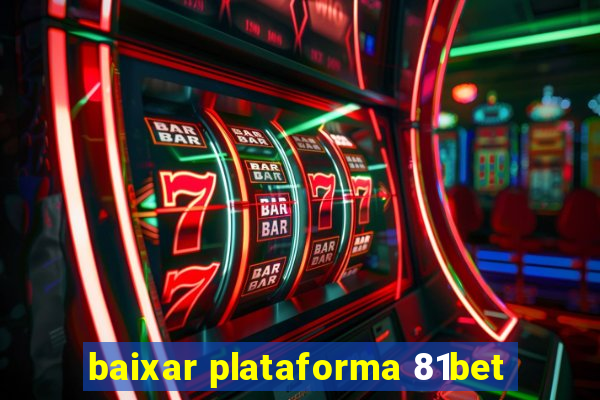 baixar plataforma 81bet